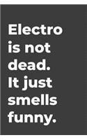 Electro Is Not Dead: Blank lined music journal perfect for music teachers or music lovers gift.