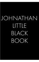 Johnathan's Little Black Book: The Perfect Dating Companion for a Handsome Man Named Johnathan. A secret place for names, phone numbers, and addresses.