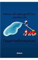 Wenn ich mal groß bin, werde ich Feuerwehrmann!
