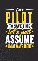 I'm A Pilot To Save Time Let's Just Assume I'm Always Right
