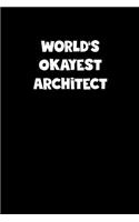 World's Okayest Architect Notebook - Architect Diary - Architect Journal - Funny Gift for Architect