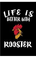 Life Is Better With Roosters