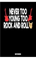 Never Too Young Too Rock And Roll Notebook