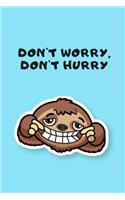 Don't Worry, Don't Hurry