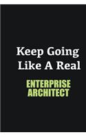 Keep Going Like a Real enterprise architect: Writing careers journals and notebook. A way towards enhancement