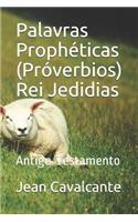 Palavras Prophéticas (Próverbios) Rei Jedidias