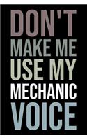 Don't Make Me Use My Mechanic Voice: Blank Lined Novelty Office Humor Themed Notebook to Write In: With a Versatile Wide Rule Interior: Neutral Color