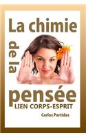 La Chimie de la Pens�e: Lien Corps-Esprit(La Chimie Des Maladies)
