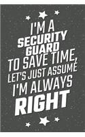 I'm A Security Guard To Save Time, Let's Just Assume I'm Always Right