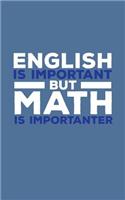 English Is Important But Math Is Importanter