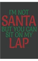 I'm Not Santa But You Can Sit On My Lap