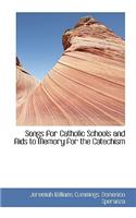 Songs for Catholic Schools and AIDS to Memory for the Catechism