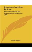 Quaestiones Aeschyleae, Particula 1