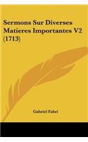 Sermons Sur Diverses Matieres Importantes V2 (1713)