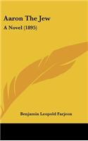 Aaron the Jew: A Novel (1895)