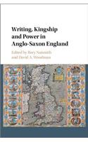 Writing, Kingship and Power in Anglo-Saxon England