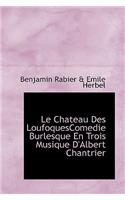 Le Chateau Des Loufoquescomedie Burlesque En Trois Musique D'Albert Chantrier
