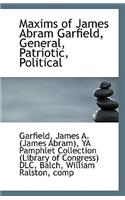 Maxims of James Abram Garfield, General, Patriotic, Political