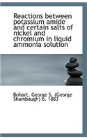 Reactions Between Potassium Amide and Certain Salts of Nickel and Chromium in Liquid Ammonia Solutio