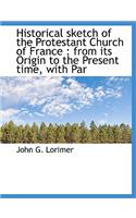Historical Sketch of the Protestant Church of France