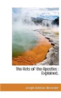 The Acts of the Apostles: Explained..