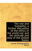 The War and Humanity; A Further Discussion of the Ethics of the World War and the Attitude and Duty