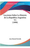 Lecciones Sobre La Historia de La Republica Argentina V1 (1898)