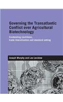 Governing the Transatlantic Conflict over Agricultural Biotechnology