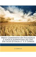 Breve Compendio Di Psicologia E Logica Elementare Ad USO Dei Licei d'Italia (1' E 2' Corso)