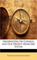 Observations on Coinage, and Our Present Monetary System