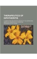 Therapeutics of Diphtheritis; A Compilation and Critical Review of the German and American Homoeopathic Literature