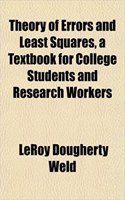Theory of Errors and Least Squares, a Textbook for College Students and Research Workers: (English)