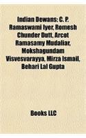 Indian Dewans: C. P. Ramaswami Iyer, Romesh Chunder Dutt, Arcot Ramasamy Mudaliar, Mokshagundam Visvesvarayya, Mirza Ismail, Behari Lal Gupta(English)