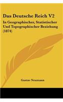 Deutsche Reich V2: In Geographischer, Statistischer Und Topographischer Beziehung (1874)