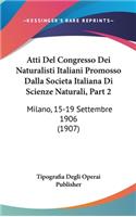Atti del Congresso Dei Naturalisti Italiani Promosso Dalla Societa Italiana Di Scienze Naturali, Part 2
