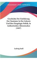 Geschichte Der Einfuhrung Der Nuntiatur In Der Schweiz Und Ihre Dargelegte Politik, In Authentischen Aktenstucken (1847)