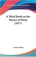 A Third Book on the Theory of Music (1877)