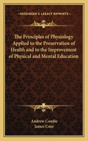 The Principles of Physiology Applied to the Preservation of Health and to the Improvement of Physical and Mental Education