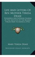 Life and Letters of REV. Mother Teresa Dease