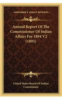 Annual Report of the Commissioner of Indian Affairs for 1894 V2 (1895)
