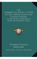 The Commercial Agency System Of The United States And Canada Exposed