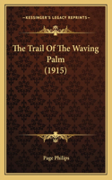 The Trail of the Waving Palm (1915)