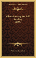 Military Surveying And Field Sketching (1875)