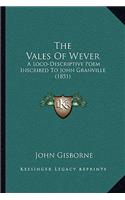 Vales Of Wever: A Loco-Descriptive Poem Inscribed To John Granville (1851)