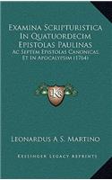 Examina Scripturistica In Quatuordecim Epistolas Paulinas: Ac Septem Epistolas Canonicas, Et In Apocalypsim (1764)