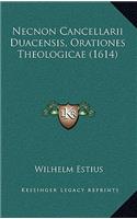 Necnon Cancellarii Duacensis, Orationes Theologicae (1614)