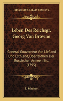 Leben Des Reichsgr. Georg Von Browne