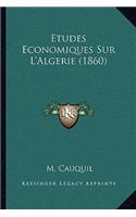 Etudes Economiques Sur L'Algerie (1860)