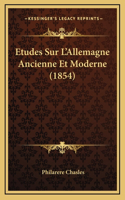 Etudes Sur L'Allemagne Ancienne Et Moderne (1854)