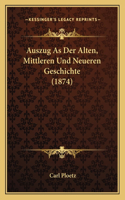 Auszug As Der Alten, Mittleren Und Neueren Geschichte (1874)